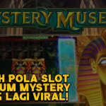 Inilah Pola Slot Museum Mystery yang Lagi Viral!