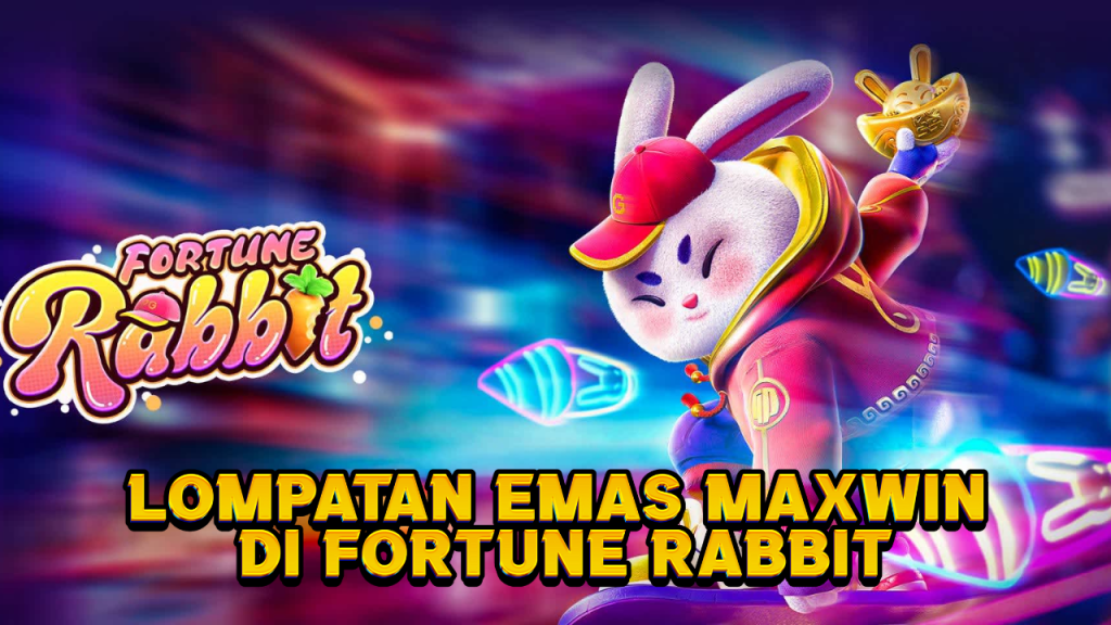 Lompatan Emas Maxwin di Fortune Rabbit