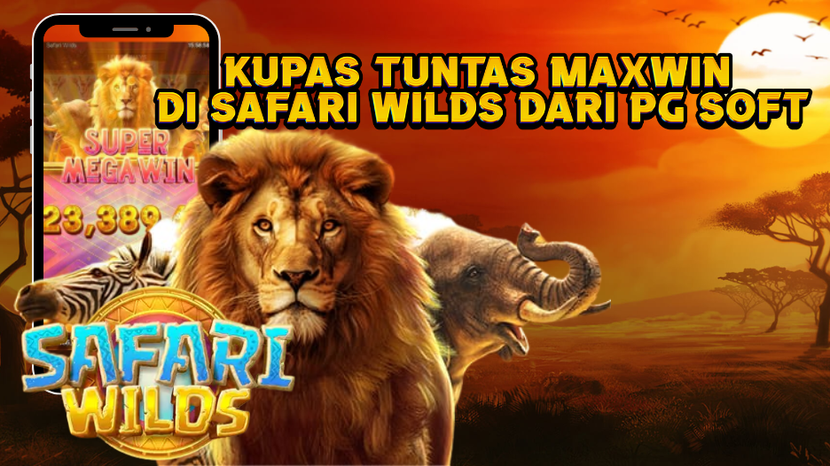 Kupas Tuntas Maxwin di Safari Wilds dari PG Soft